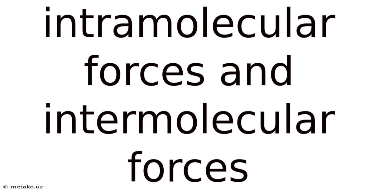 Intramolecular Forces And Intermolecular Forces