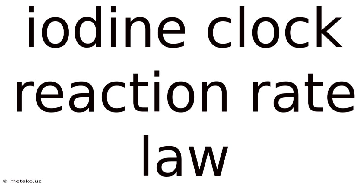 Iodine Clock Reaction Rate Law