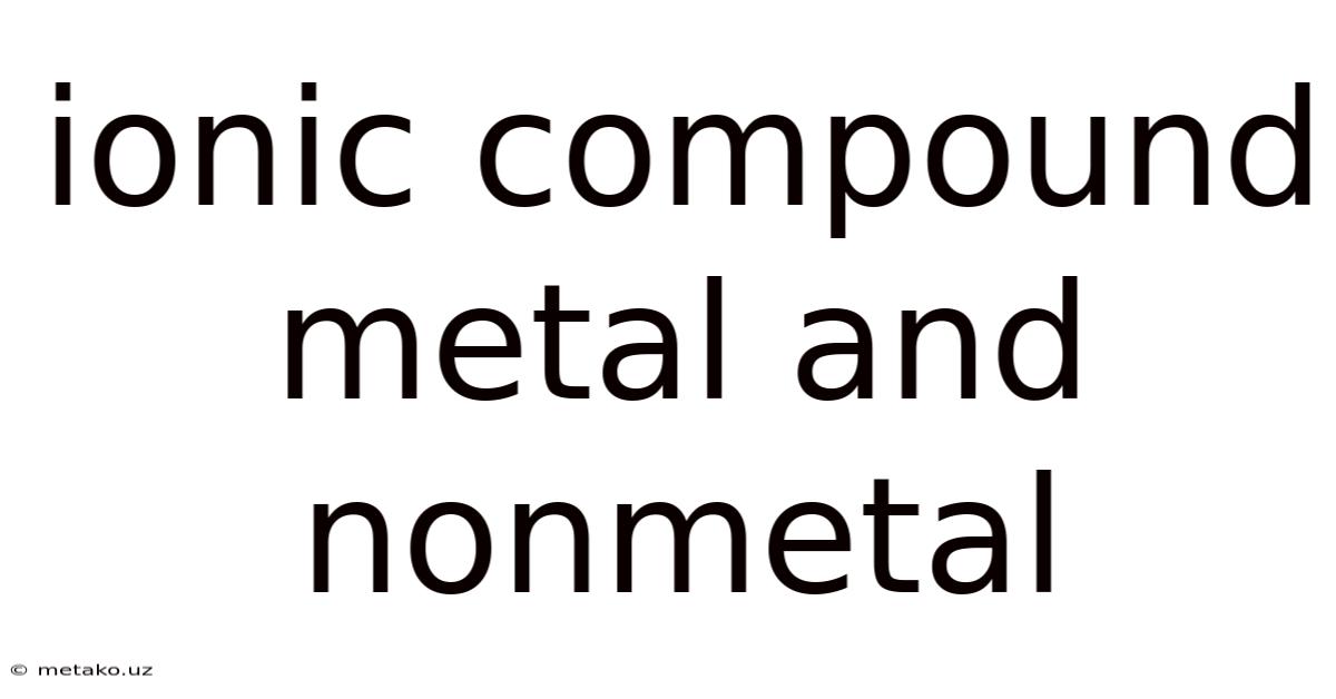 Ionic Compound Metal And Nonmetal