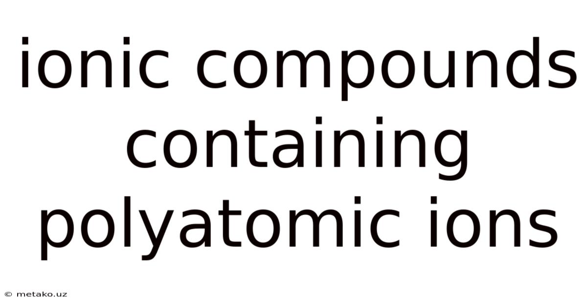 Ionic Compounds Containing Polyatomic Ions
