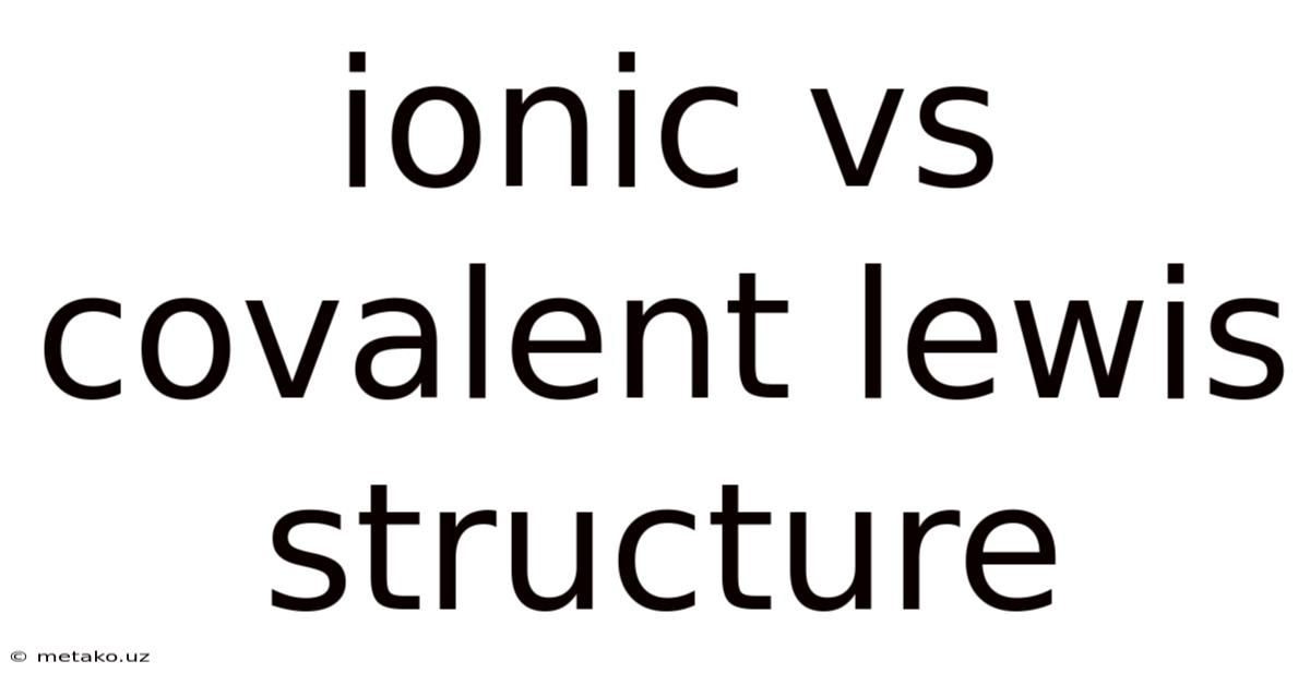 Ionic Vs Covalent Lewis Structure