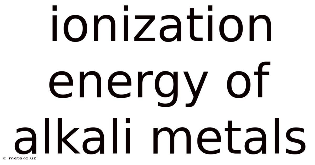 Ionization Energy Of Alkali Metals