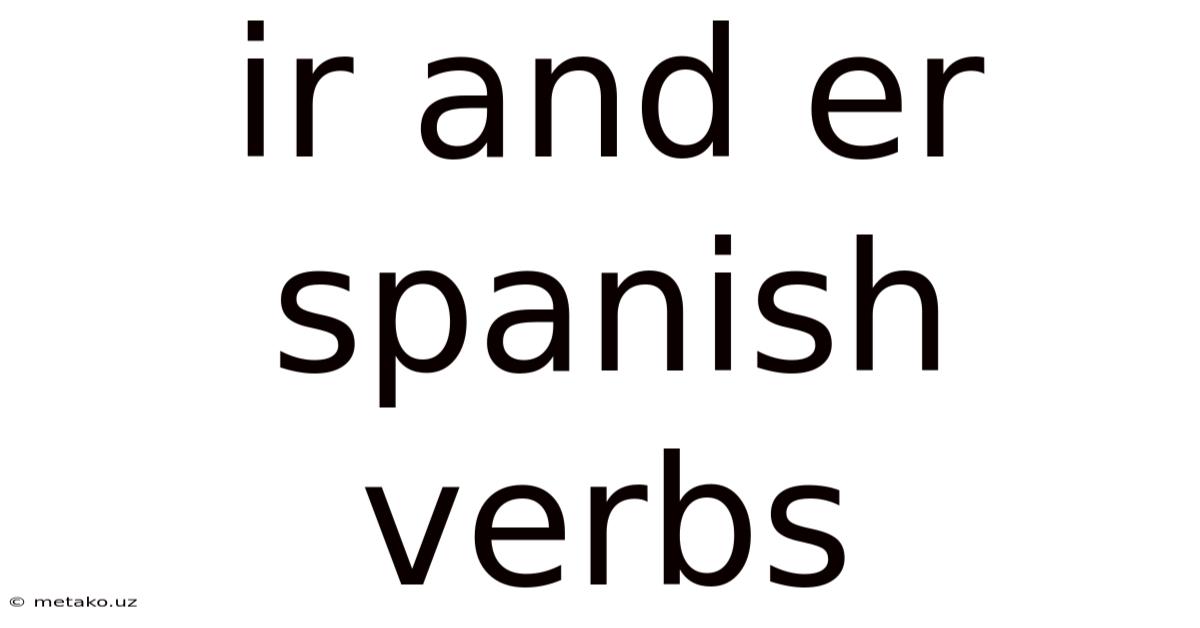 Ir And Er Spanish Verbs