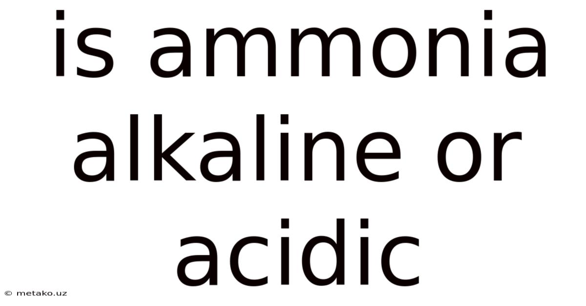 Is Ammonia Alkaline Or Acidic