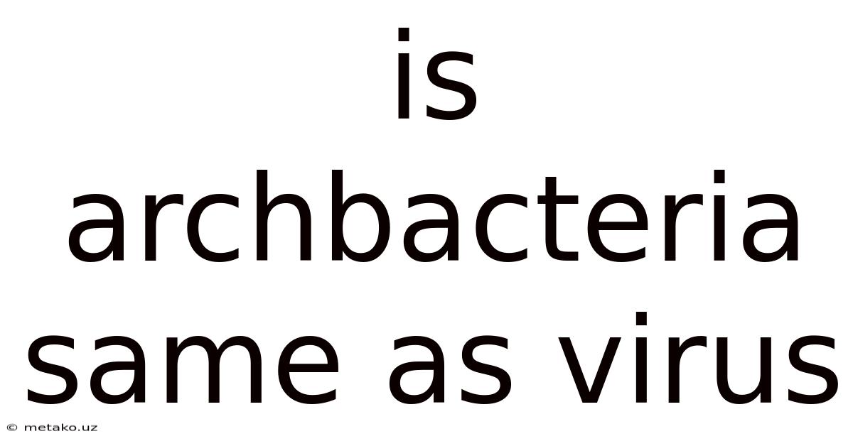 Is Archbacteria Same As Virus
