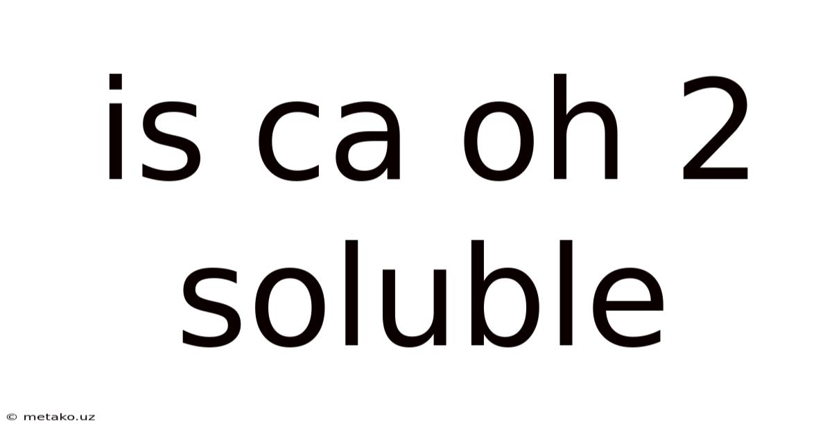 Is Ca Oh 2 Soluble