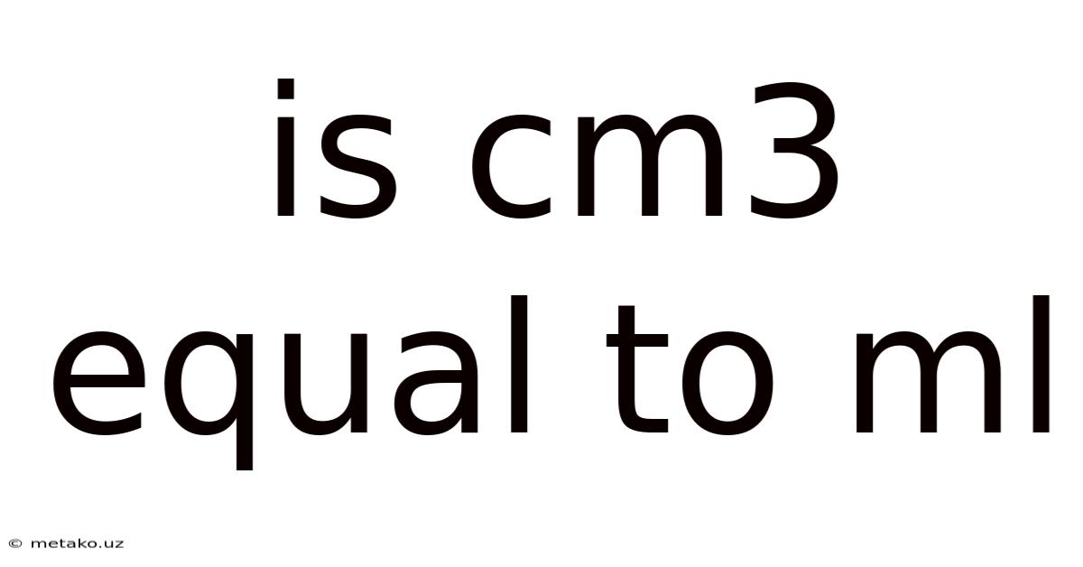 Is Cm3 Equal To Ml
