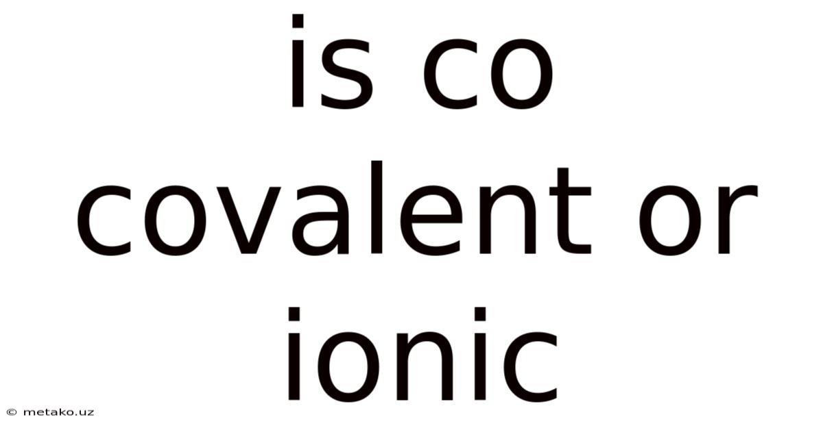 Is Co Covalent Or Ionic