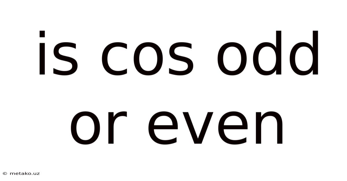Is Cos Odd Or Even