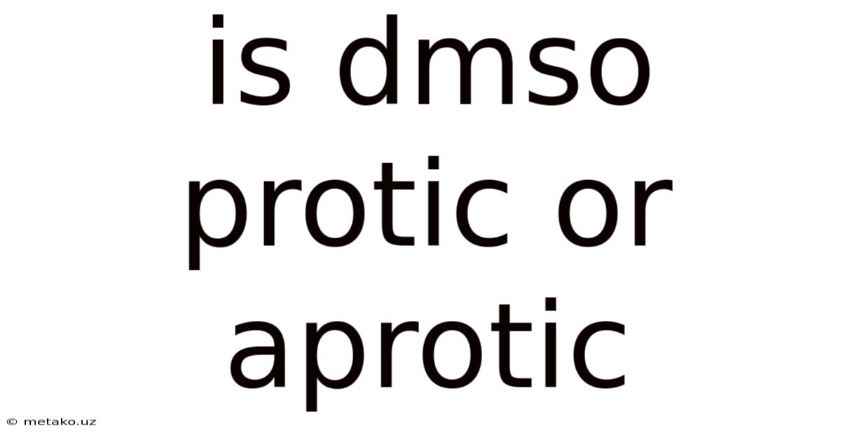 Is Dmso Protic Or Aprotic