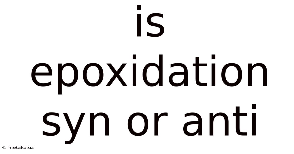 Is Epoxidation Syn Or Anti