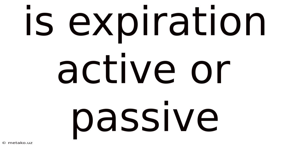 Is Expiration Active Or Passive