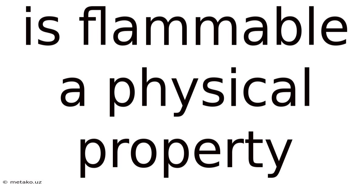 Is Flammable A Physical Property