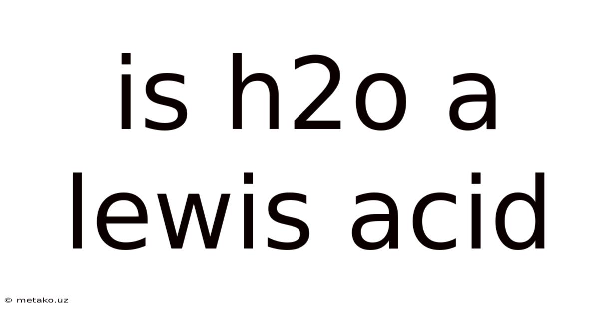 Is H2o A Lewis Acid