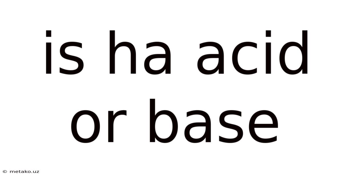 Is Ha Acid Or Base