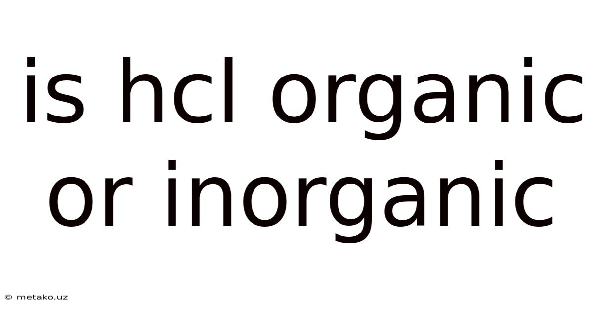 Is Hcl Organic Or Inorganic
