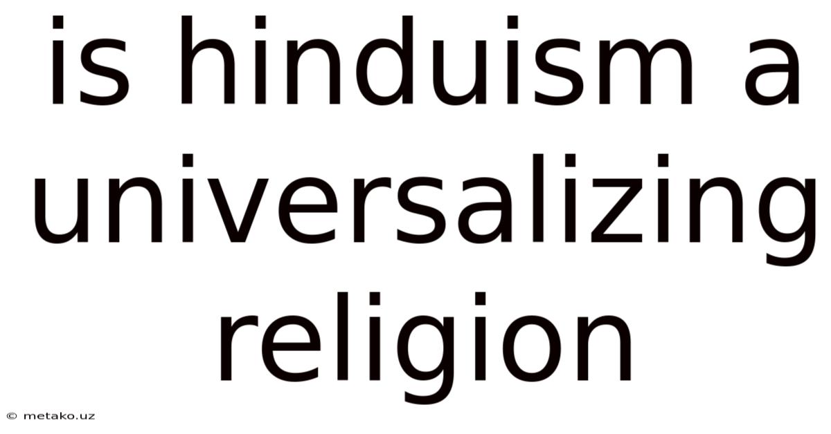 Is Hinduism A Universalizing Religion