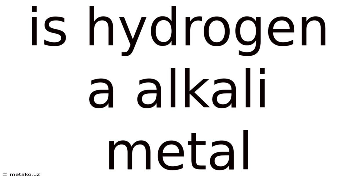 Is Hydrogen A Alkali Metal