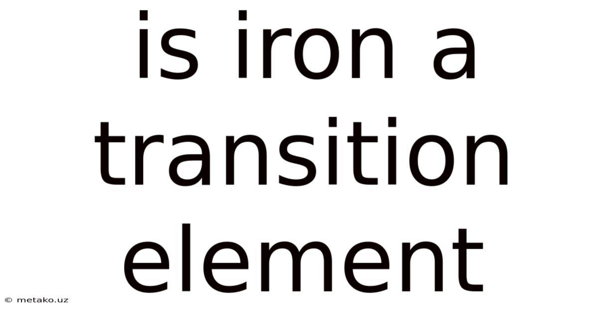Is Iron A Transition Element