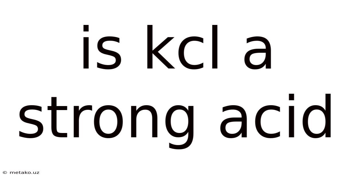 Is Kcl A Strong Acid