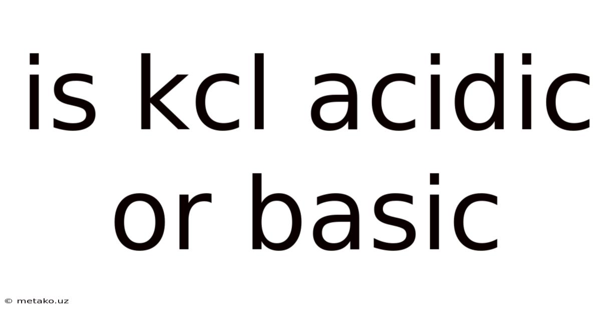 Is Kcl Acidic Or Basic