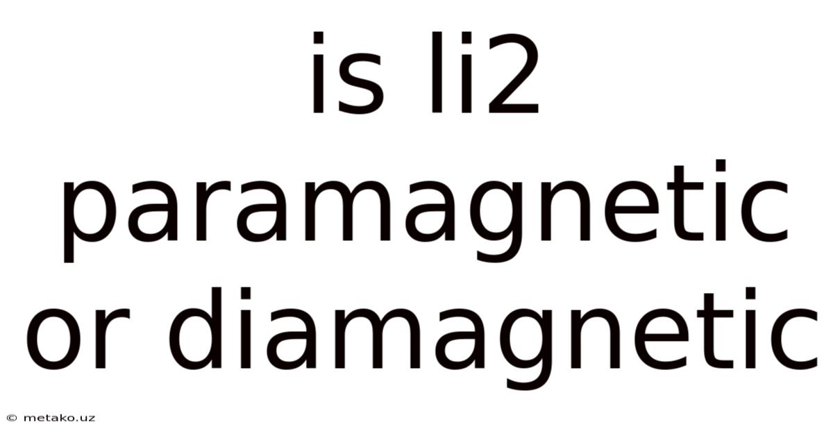 Is Li2 Paramagnetic Or Diamagnetic
