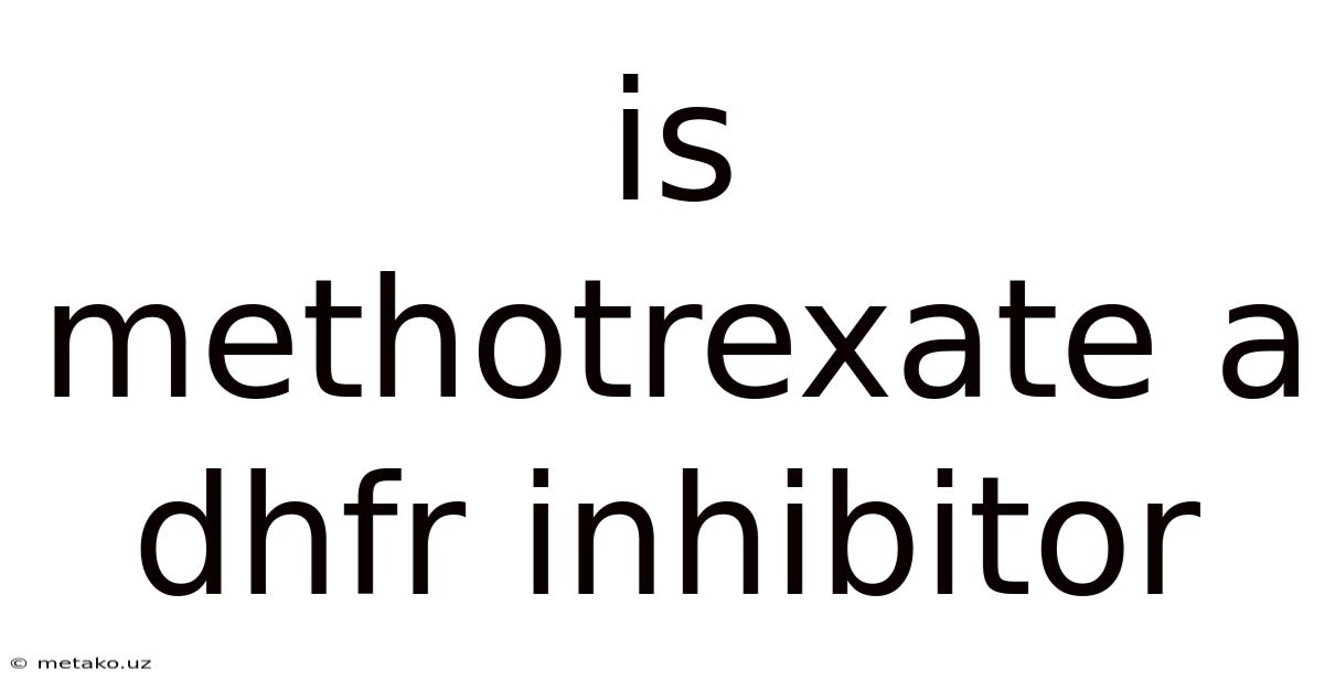 Is Methotrexate A Dhfr Inhibitor