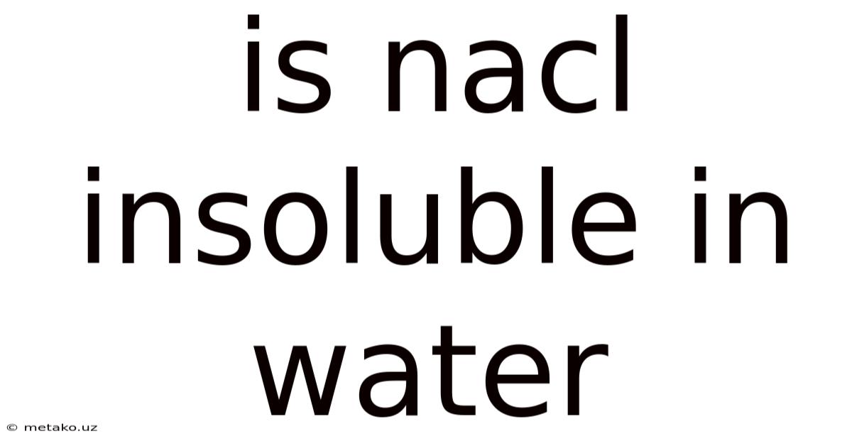 Is Nacl Insoluble In Water