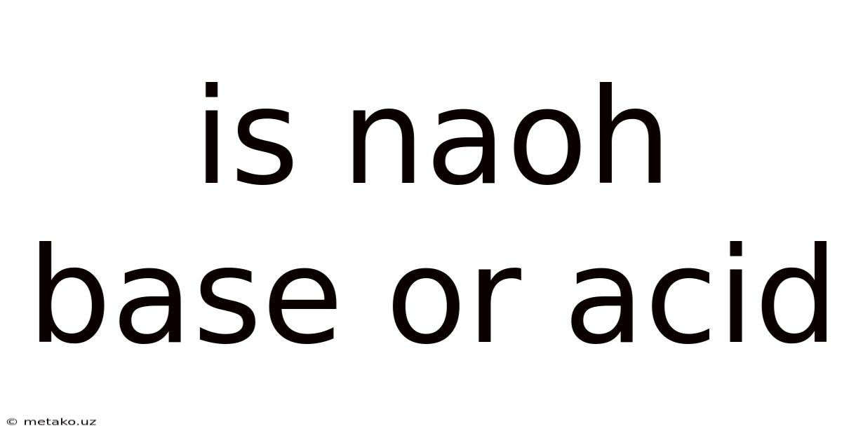 Is Naoh Base Or Acid
