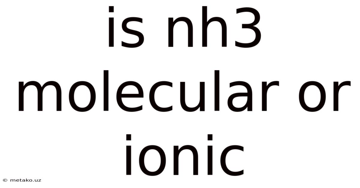 Is Nh3 Molecular Or Ionic