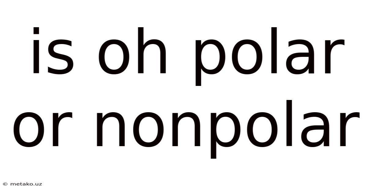 Is Oh Polar Or Nonpolar