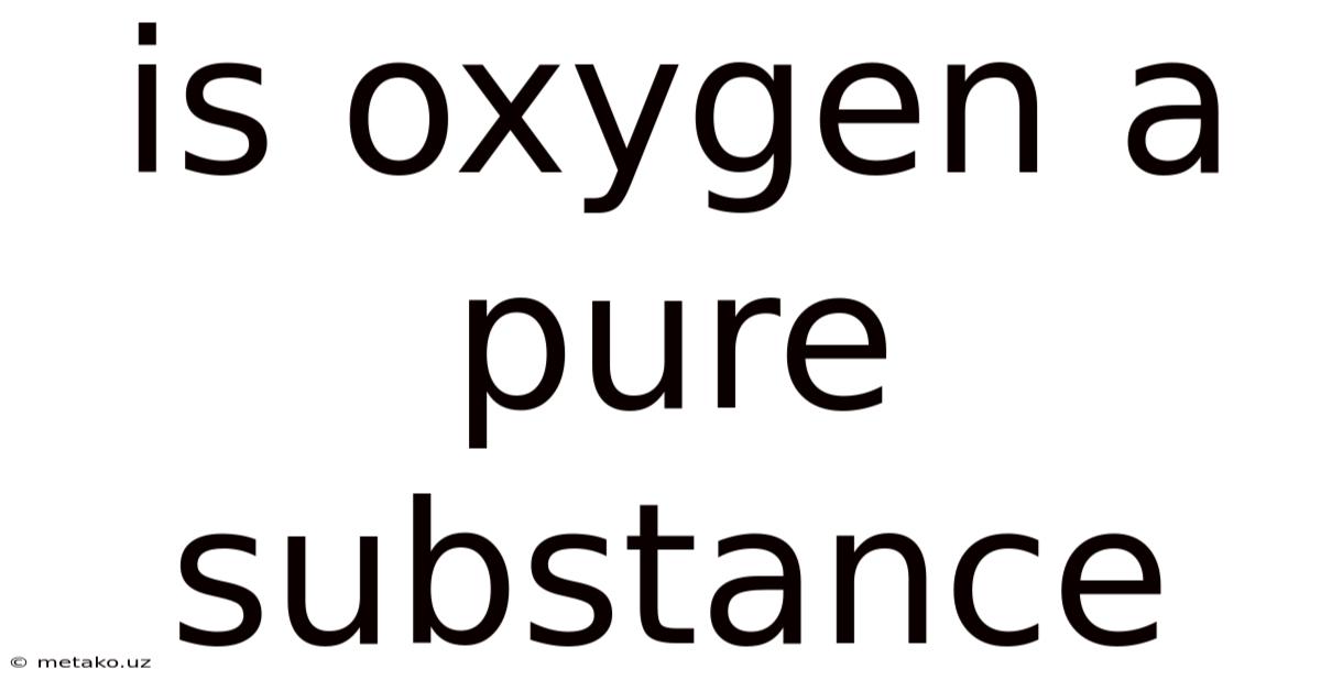 Is Oxygen A Pure Substance