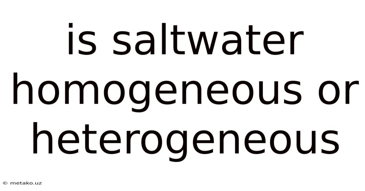 Is Saltwater Homogeneous Or Heterogeneous