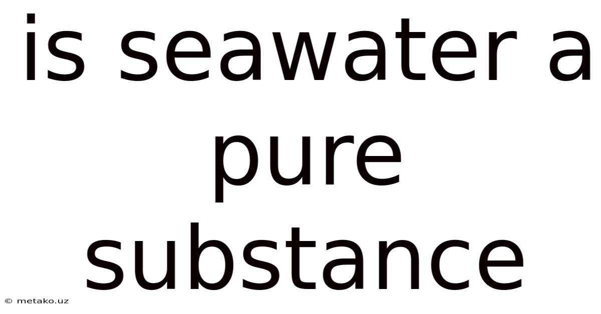 Is Seawater A Pure Substance