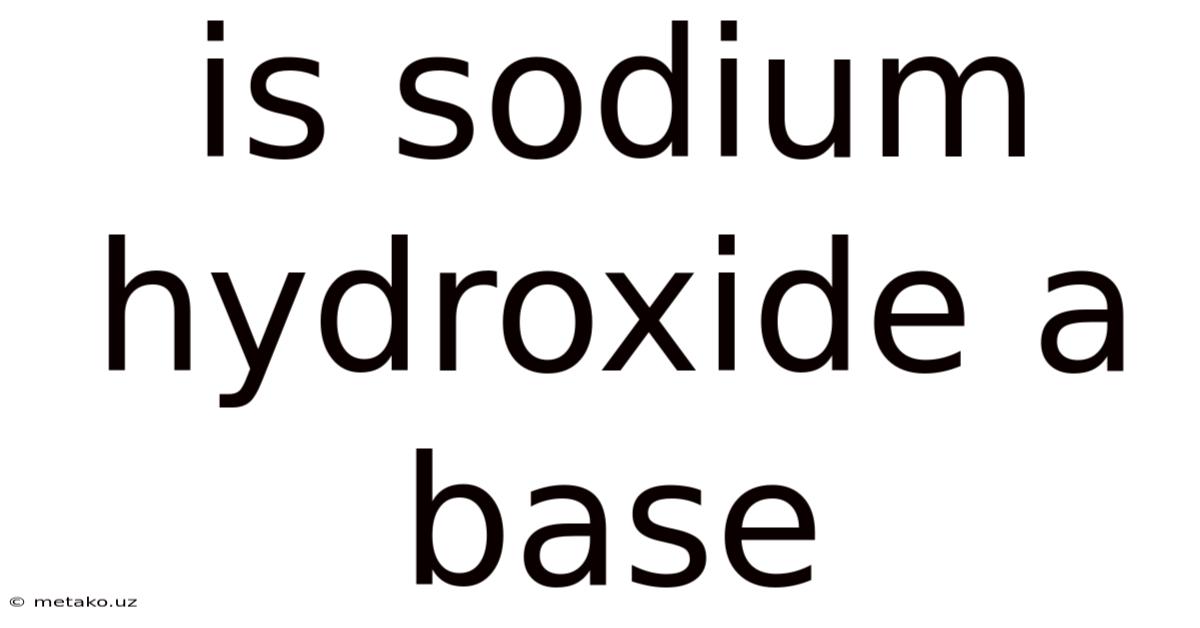 Is Sodium Hydroxide A Base