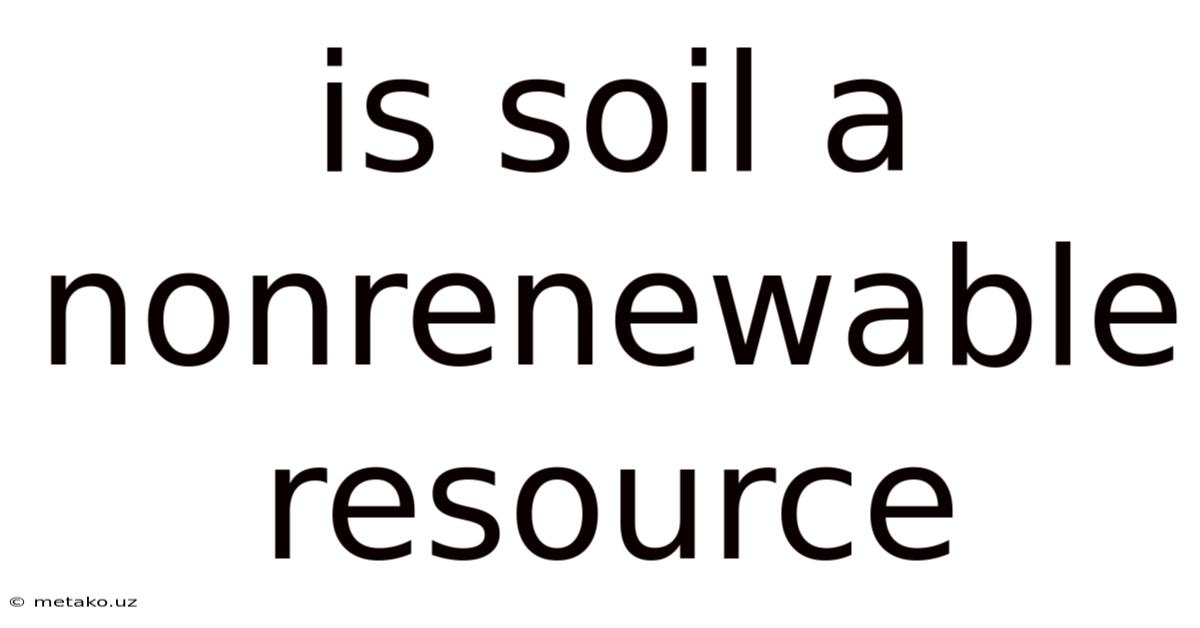 Is Soil A Nonrenewable Resource