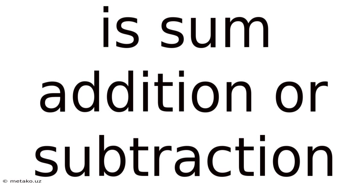 Is Sum Addition Or Subtraction