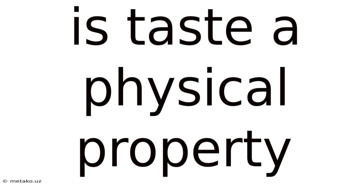 Is Taste A Physical Property