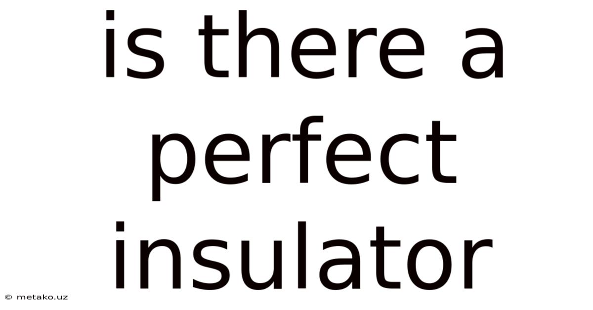 Is There A Perfect Insulator