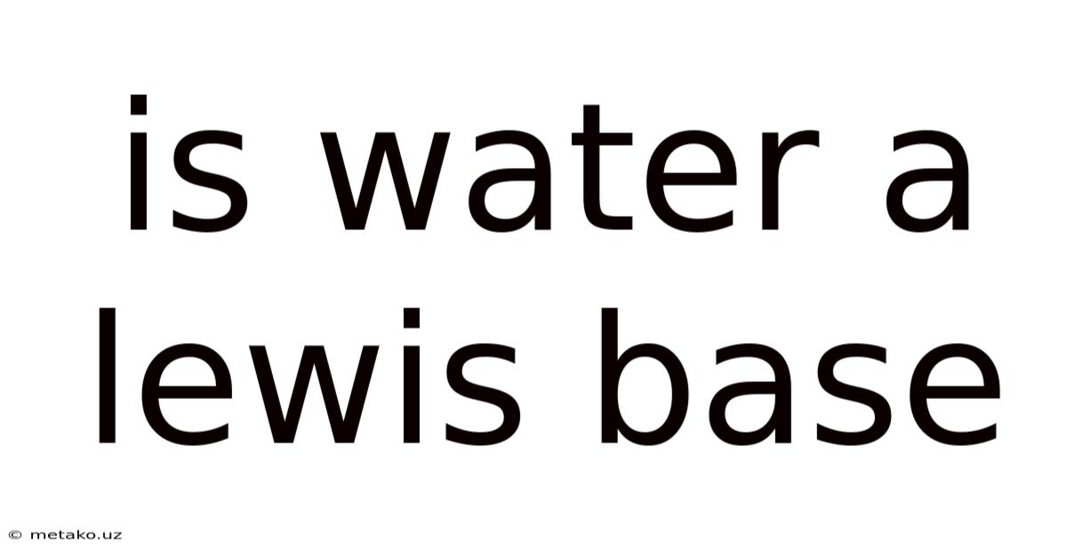 Is Water A Lewis Base