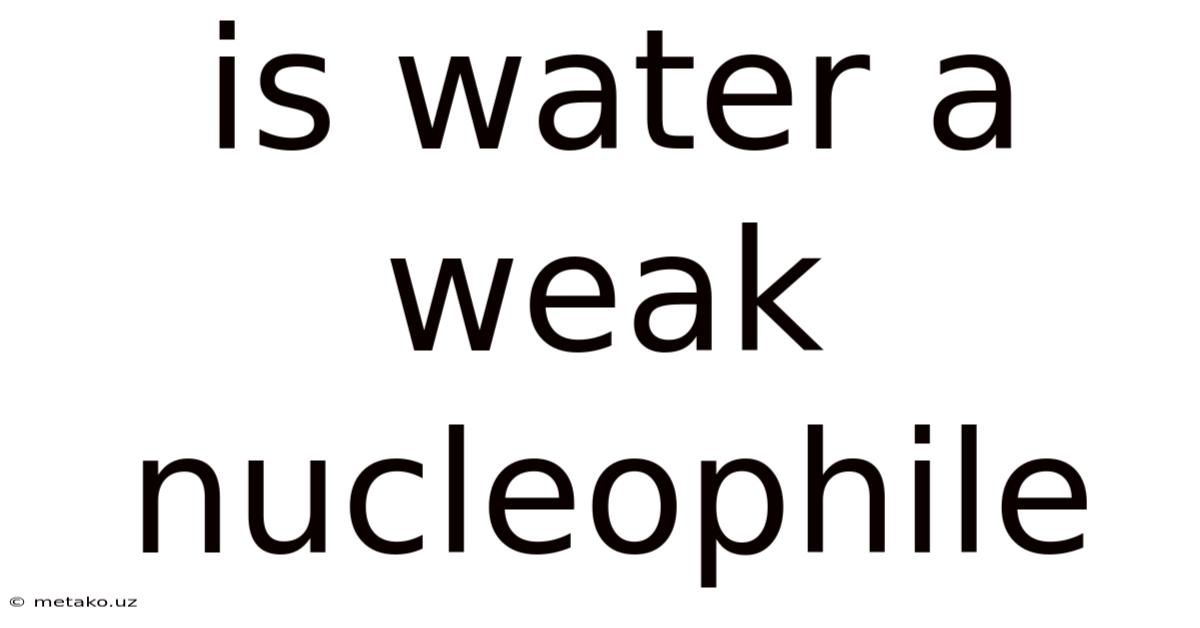 Is Water A Weak Nucleophile