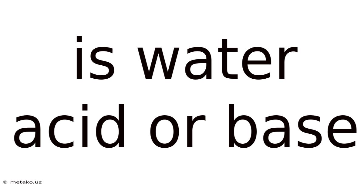 Is Water Acid Or Base