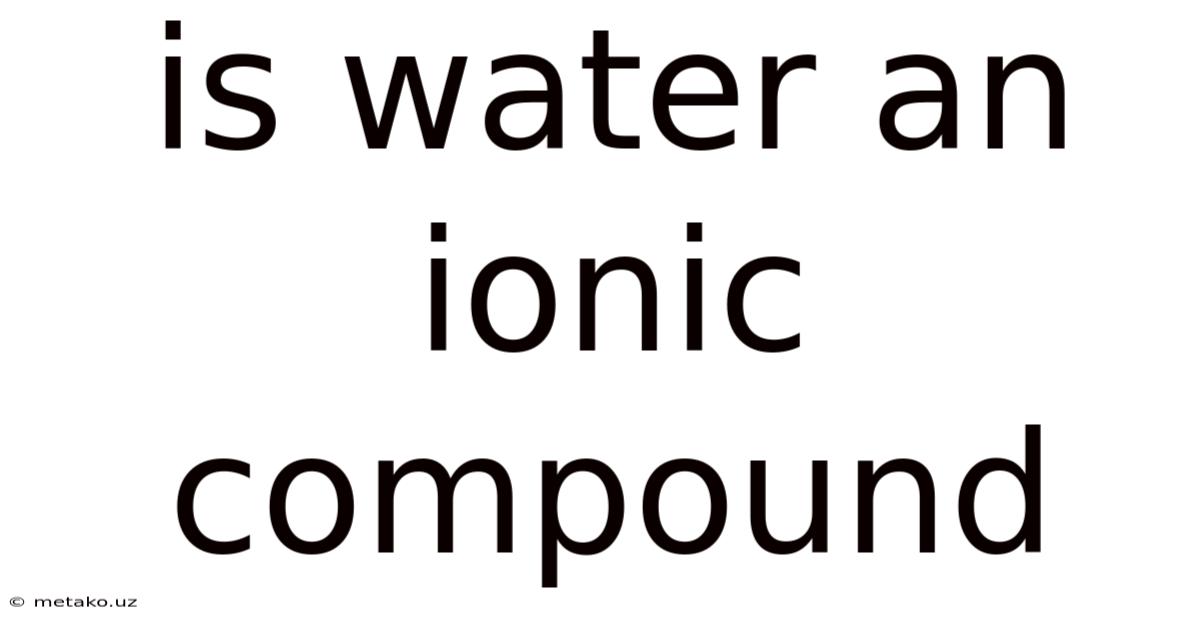 Is Water An Ionic Compound
