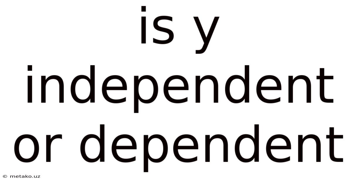 Is Y Independent Or Dependent