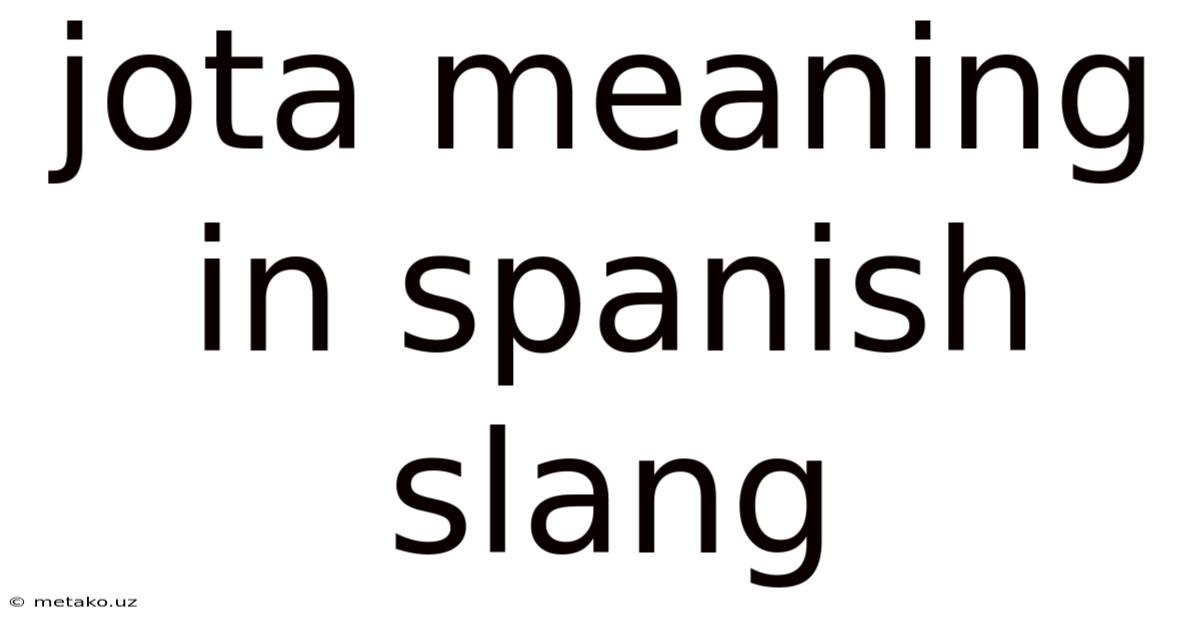 Jota Meaning In Spanish Slang