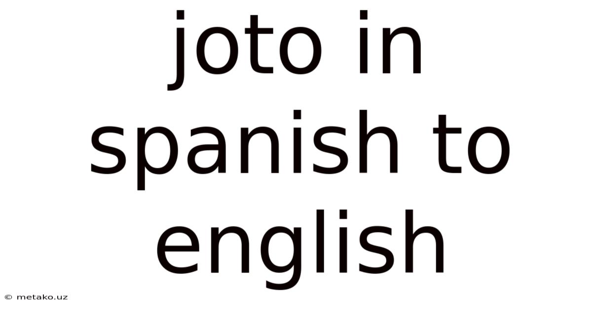 Joto In Spanish To English
