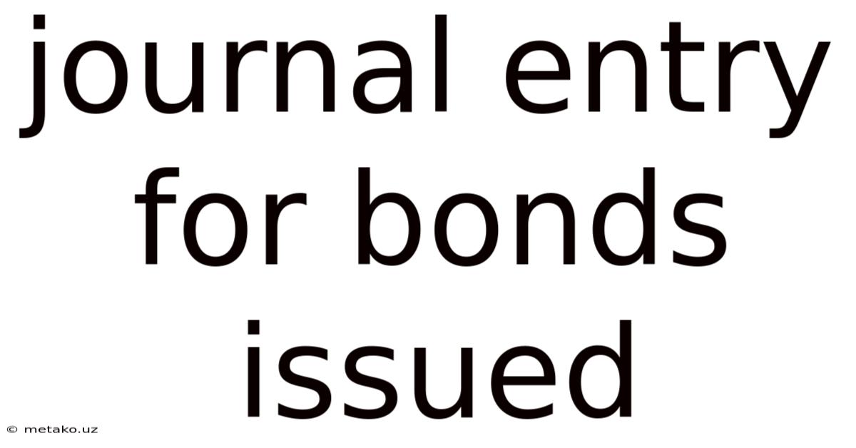 Journal Entry For Bonds Issued