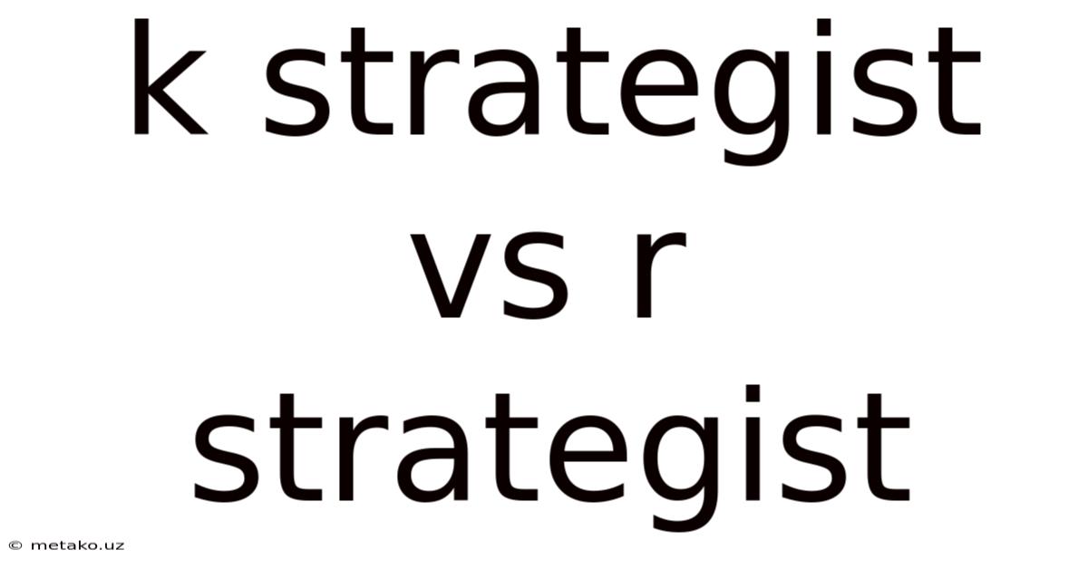 K Strategist Vs R Strategist