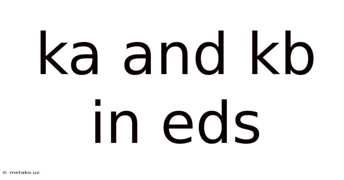 Ka And Kb In Eds