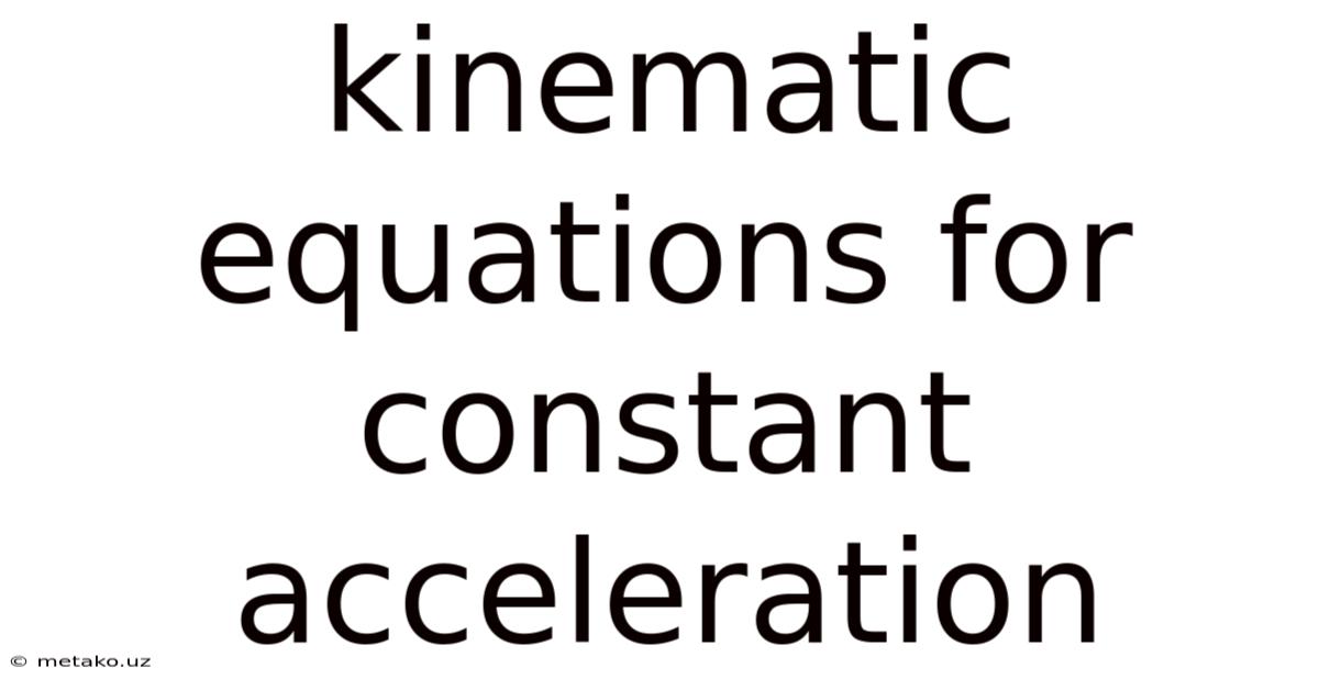 Kinematic Equations For Constant Acceleration